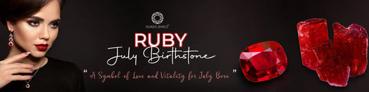 Exploring the Ruby Gemstone: July Birthstone
