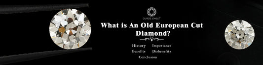 Old European Cut Diamond Study From History To Present
