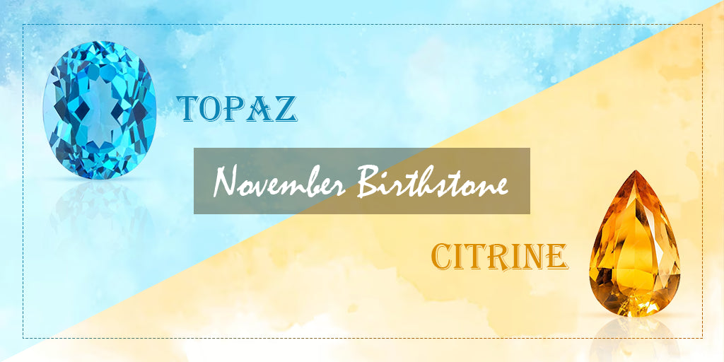 A Comprehensive Guide to November Birthstones: Topaz & Citrine