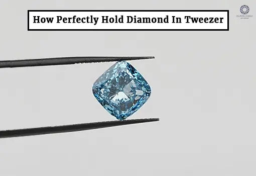 Holding the diamond in tweezer with a best grip