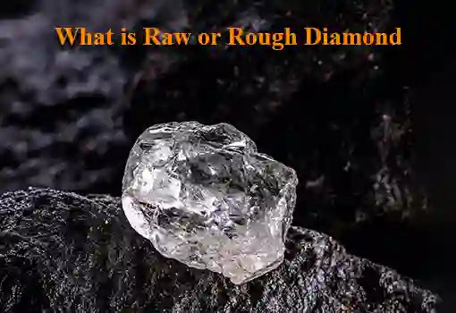 Mined raw diamond in its original appearance and attributes