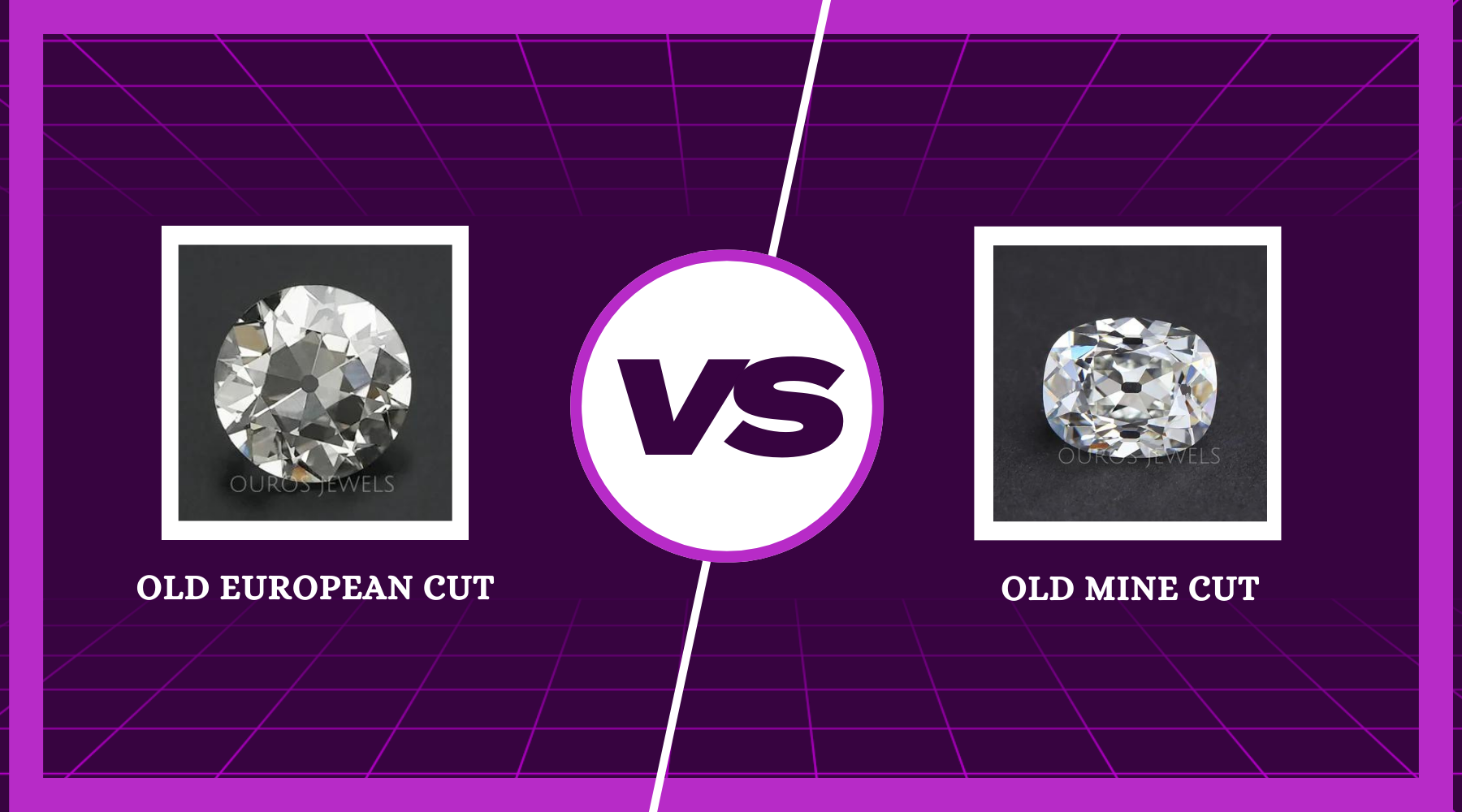 Old European Cut Diamond vs. Old Mine Cut: Decoding the Battle of Antique Beauty