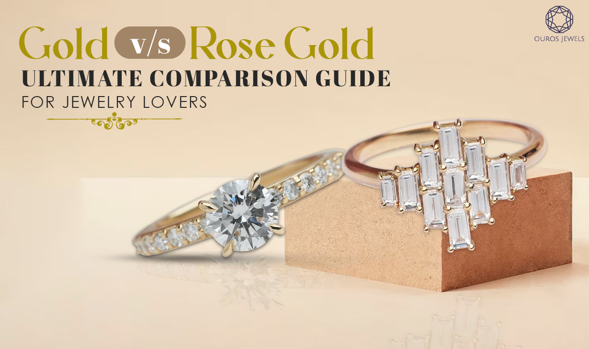 Gold vs. Rose Gold: Ultimate Comparison Guide for Jewelry Lovers Ouros Jewels Gold vs. Rose Gold: Ultimate Comparison Guide for Jewelry Lovers Ouros Jewels